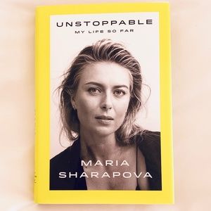Unstoppable: My Life So Far by Maria Sharapova
